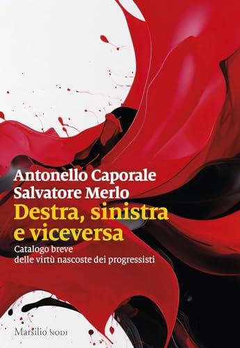 Destra, sinistra e viceversa. Catalogo breve delle virtù nascoste dei progressisti (I nodi)