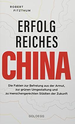 Erfolgreiches China: Die Fakten zur Befreiung aus der Armut, zur grünen Umgestaltung und zu menschengerechten Städten der Zukunft