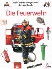 Mein erstes Frage- und Antwortbuch, Die Feuerwehr