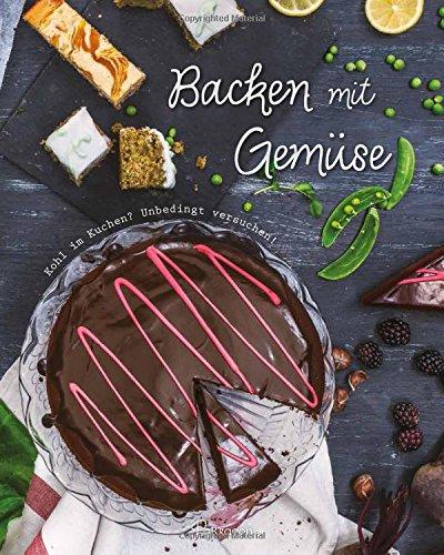 Backen mit Gemüse: Kohl im Kuchen? Unbedingt versuchen!