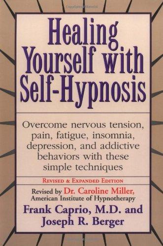 Healing Yourself with Self-Hypnosis: Overcome Nervous Tension Pain Fatigue Insomnia Depression Addictive Behaviors w/