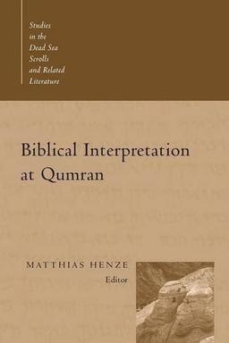 Biblical Interpretation at Qumran (STUDIES IN THE DEAD SEA SCROLLS AND RELATED LITERATURE)