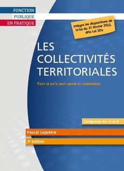 Les collectivités territoriales : tout ce qu'il faut savoir et comprendre : catégories A+, A et B