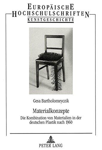 Materialkonzepte: Die Kombination von Materialien in der deutschen Plastik nach 1960 (Europäische Hochschulschriften - Reihe XXVIII)