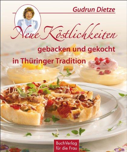 Neue Köstlichkeiten gebacken und gekocht in Thüringer Tradition