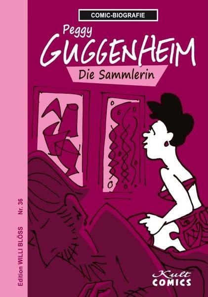 Comicbiographie Peggy Guggenheim: Die Sammlerin (Comicbiographie: Edition Willi Blöss)