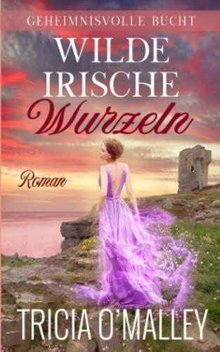 Wilde irische Wurzeln: Margaret & Sean (Geheimnisvolle Bucht, Band 5)