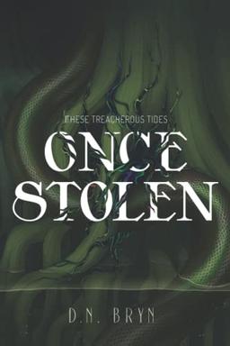 Once Stolen (These Treacherous Tides, Band 1)