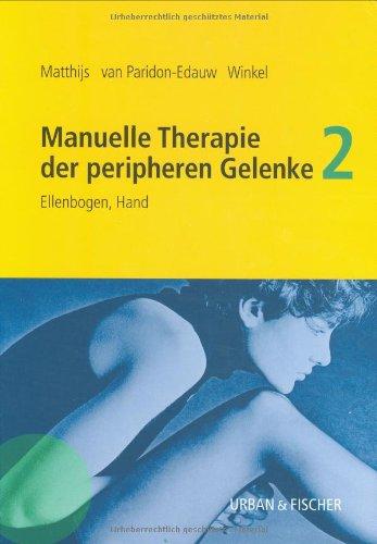 Manuelle Therapie der peripheren Gelenke, Bd. 2: Ellenbogen, Hand