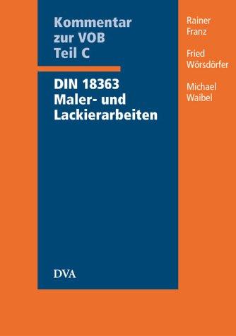 Kommentar zur VOB Teil C DIN 18363. Maler- und Lackierarbeiten: Allgemeine Technische Vertragsbedingungen für Bauleistungen (ATV)