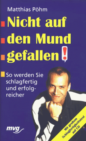 Nicht auf den Mund gefallen. So werden Sie schlagfertig und erfolgreicher. Incl. CD Schlagfertigkeitstest