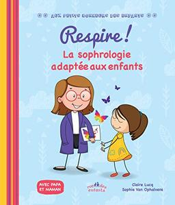 Respire ! : la sophrologie adaptée aux enfants