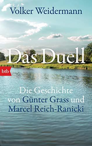 Das Duell: Die Geschichte von Günther Grass und Marcel Reich-Ranicki