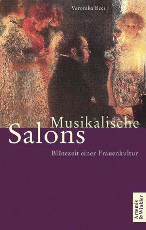 Musikalische Salons. Blütezeit einer Frauenkultur