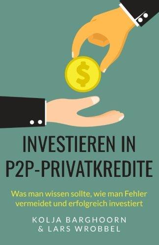 Investieren in P2P-Privatkredite: Was man wissen sollte, wie man Fehler vermeidet und erfolgreich investiert