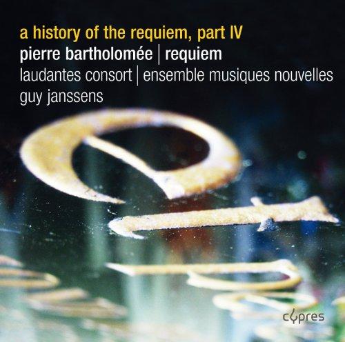 Pierre Bartholomée: Requiem (Eine Geschichte des Requiems Vol.4)