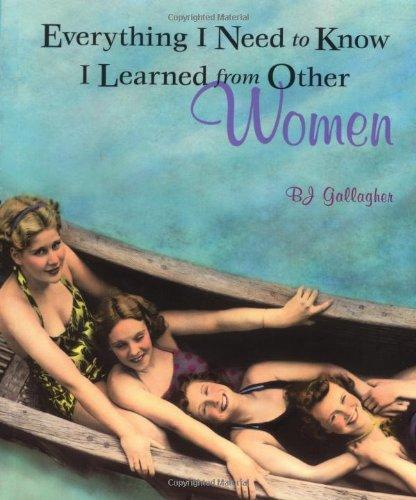 Everything I Need to Know I Learned from Other Women