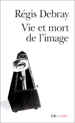 Vie et mort de l'image : une histoire du regard en Occident