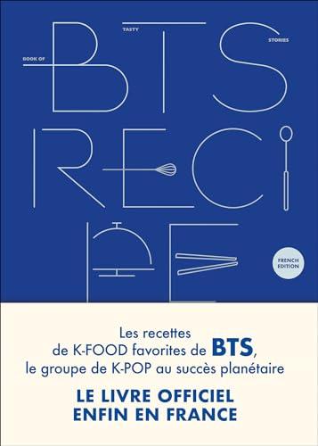 BTS recipe book : les recettes de k-food favorites de BTS, le groupe de k-pop au succès planétaire : le livre officiel enfin en France