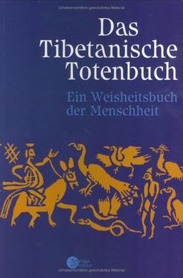 Das tibetanische Totenbuch oder Die Nach-Tod-Erfahrung auf der Bardo-Stufe