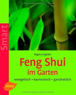 Feng Shui im Garten: energetisch - harmonisch - ganzheitlich