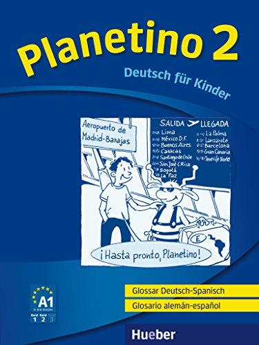 Planetino 2: Deutsch für Kinder.Deutsch als Fremdsprache / Glossar Deutsch-Spanisch  Glosario alemán-español