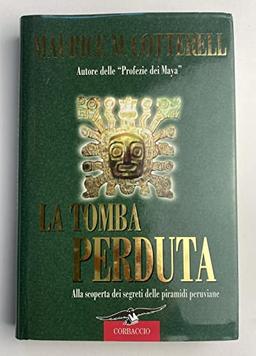 La tomba perduta. Alla scoperta dei segreti delle piramidi peruviane (Profezie)