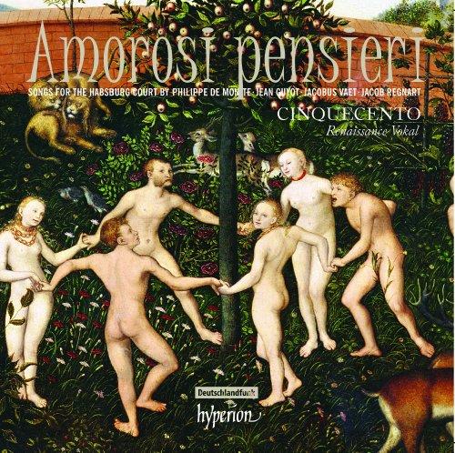 Amorosi Pensieri-Vokalmusik der Renaissance / Chansons für den Habsburger Hof