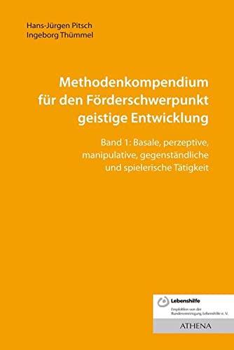 Methodenkompendium für den Förderschwerpunkt geistige Entwicklung: Band 1: Basale, perzeptive, manipulative, gegenständliche und spielerische Tätigkeit (Lehren und Lernen mit behinderten Menschen)