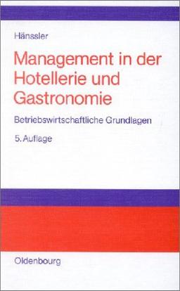 Management in der Hotellerie und Gastronomie: Betriebswirtschaftliche Grundlagen