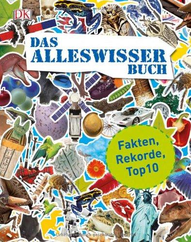 Das Alleswisser-Buch: Fakten, Rekorde, Top10