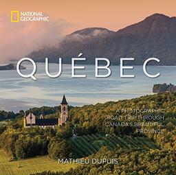 Québec: A Photographic Road Trip Through Canada's Beautiful Province