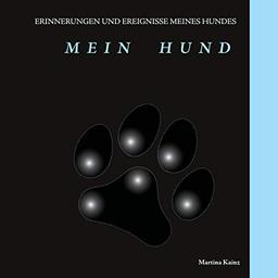 Mein Hund: Erinnerungen und Ereignisse