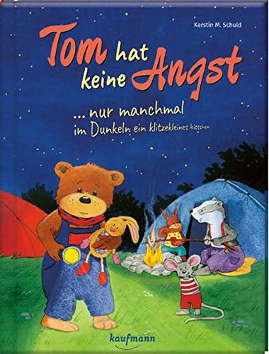 Tom hat keine Angst ... nur manchmal im Dunkeln ein klitzekleines bisschen: Bilderbuch