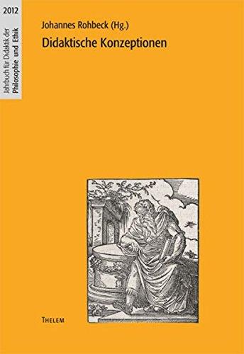 Didaktische Konzeptionen (Jahrbuch für Didaktik der Philosophie und Ethik)