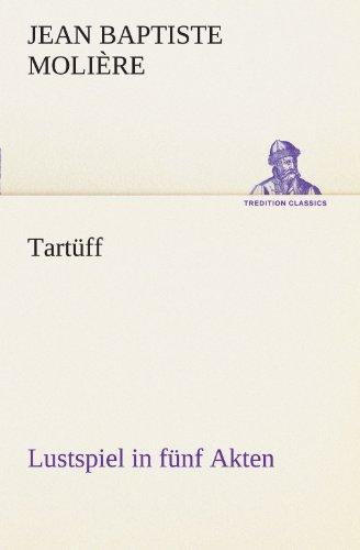 Tartüff: Lustspiel in fünf Akten (TREDITION CLASSICS)