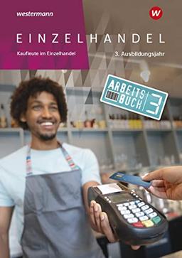 Einzelhandel: 3. Ausbildungsjahr Arbeitsbuch