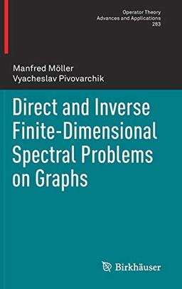 Direct and Inverse Finite-Dimensional Spectral Problems on Graphs (Operator Theory: Advances and Applications, 283, Band 283)