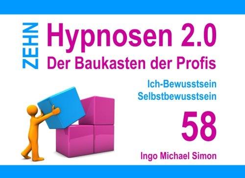 Zehn Hypnosen 2.0 - Band 58: Ich-Bewusstsein, Selbstbewusstsein