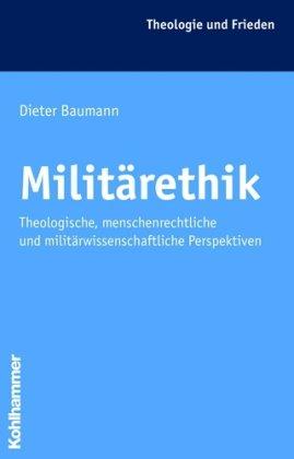 Militärethik: Theologische, menschenrechtliche und militärwissenschaftliche Perspektiven