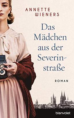 Das Mädchen aus der Severinstraße: Roman