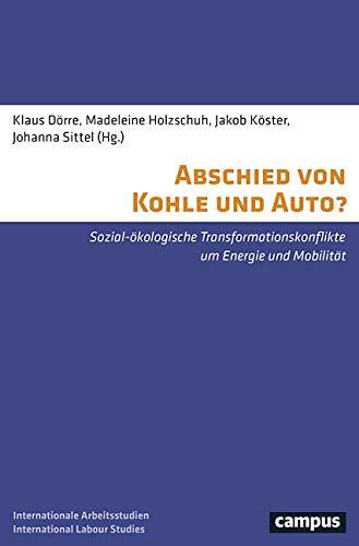 Abschied von Kohle und Auto?: Sozial-ökologische Transformationskonflikte um Energie und Mobilität (Labour Studies, 26)