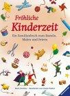 Fröhliche Kinderzeit: Ein Familienbuch zum Spielen, Basteln und Feiern