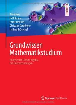 Grundwissen Mathematikstudium - Analysis und Lineare Algebra mit Querverbindungen