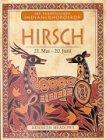 Ihr persönliches Indianer-Horoskop, Hirsch