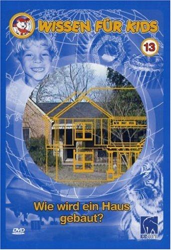 Wissen für Kids, Vol. 13 - Wie wird ein Haus gebaut?