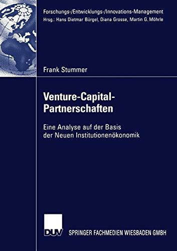 Venture-Capital-Partnerschaften: Eine Analyse auf der Basis der Neuen Institutionenökonomik (Forschungs-/Entwicklungs-/Innovations-Management) (German Edition)