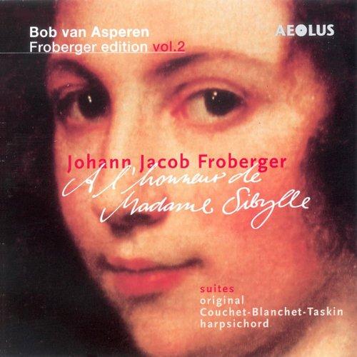 Johann Jacob Froberger: A l'honneur de Madame Sibylle - Werke für Tasteninstrumente (Froberger Edition Vol.2)