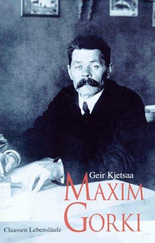 Maxim Gorki. Eine Biographie