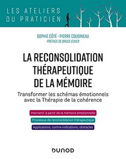 La reconsolidation thérapeutique de la mémoire : transformer les schémas émotionnels avec la thérapie de la cohérence